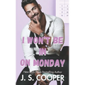 I Won't Be In On Monday