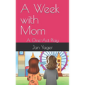 A Week with Mom: A One-Act Play