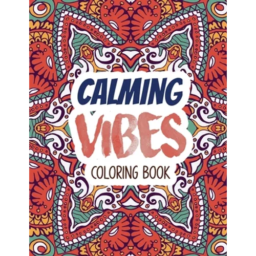 Calming Vibes Coloring Book: Depression Coloring Book for Getting Through Tough Times, Adult Coloring and Stress Relief book, Christmas Gift idea.