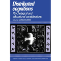 Distributed Cognitions: Psychological and Educational Considerations