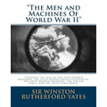 The Men and Machines Of World War II: Through The Eyes Of The 388th Bomber Squadron, The 312th Bomber Group Engineering, The 499th Bomber Squadron, Th