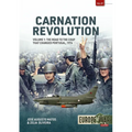 Carnation Revolution: Volume 1: The Road to the Coup That Changed Portugal, 1974