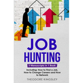 Job Hunting: 3-in-1 Guide to Master Job Hunt Sites, Attracting Head Hunters, Job Search Websites & How to Find a Job