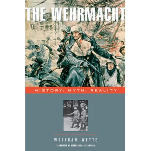 Wehrmacht: History, Myth, Reality