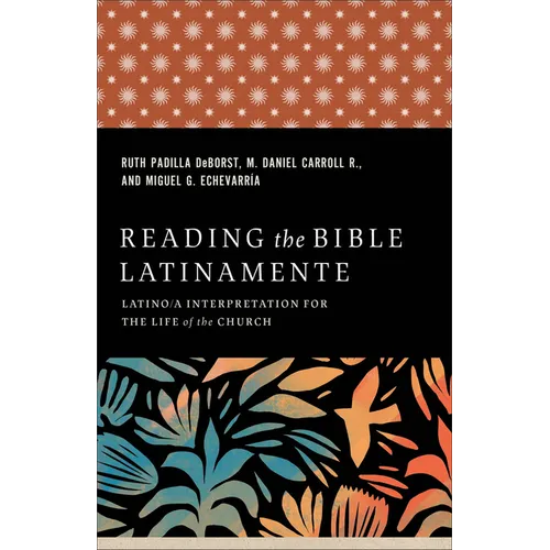 Reading the Bible Latinamente: Latino/A Interpretation for the Life of the Church