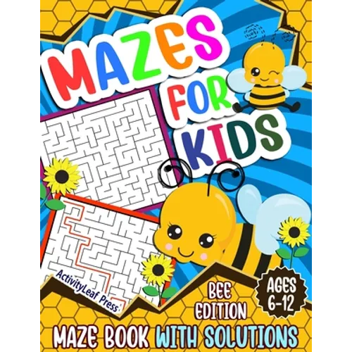 Mazes For Kids Ages 6-12: Bee Maze Activity Book For Kids - 6-8, 6-9, 9-12 and 10-12 years old - Fun and Challenging Maze Puzzles Games for Children