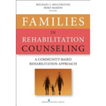 Families in Rehabilitation Counseling: A Community-Based Rehabilitation Approach