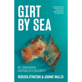 Girt by Sea: Re-Imagining Australia's Security