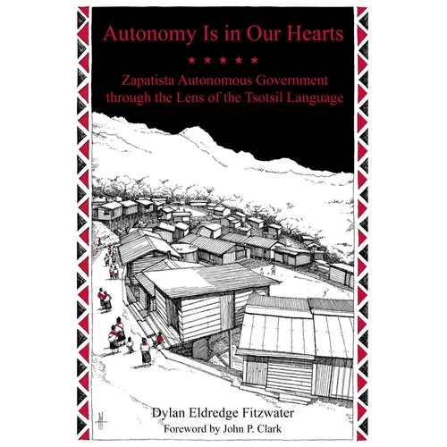 Autonomy Is in Our Hearts: Zapatista Autonomous Government Through the Lens of the Tsotsil Language