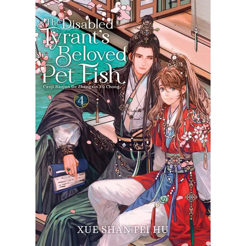 The Disabled Tyrant's Beloved Pet Fish: Canji Baojun de Zhangxin Yu Chong (Novel) Vol. 4