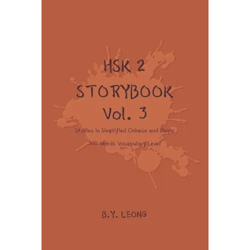 HSK 2 Storybook Vol 3: Stories in Simplified Chinese and Pinyin, 300 Word Vocabulary Level