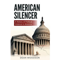 American Silencer: A History of Political Vengeance in America