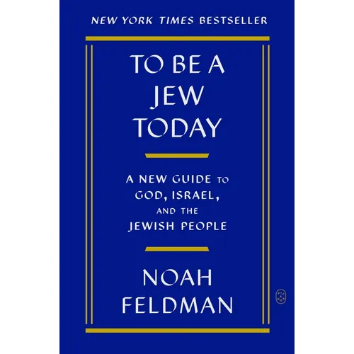 To Be a Jew Today: A New Guide to God, Israel, and the Jewish People - Paperback