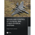 Design and Control of Physical and Cyber-Physical Systems