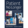 Patient No Longer: Why Healthcare Must Deliver the Care Experience That Consumers Want and Expect
