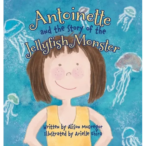Antoinette and the Story of the Jellyfish Monster