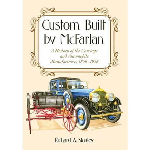 Custom Built by McFarlan: A History of the Carriage and Automobile Manufacturer, 1856-1928