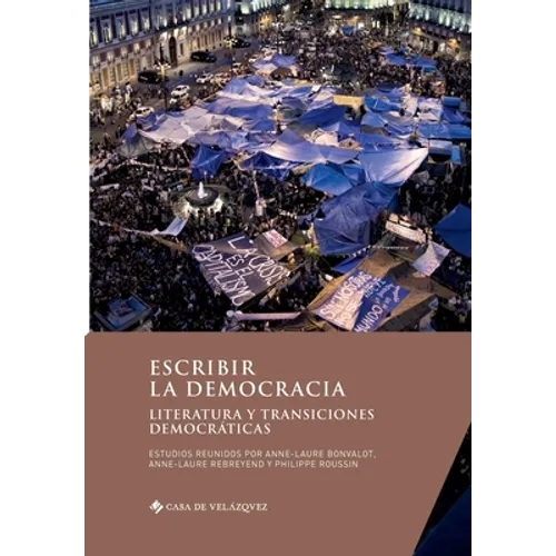 Escribir la democracia: Literatura y transiciones democráticas