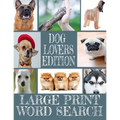 Dog Lovers Edition Large Print Word Search: All about Our Canine Friends - Large Print Easy to Read - Over 600 Canine Related Words - Every Breed of t