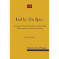 Led by the Spirit: Toward a Practical Theology of Pentecostal Discernment and Decision Making
