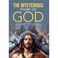 The Mysterious Story of God