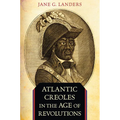 Atlantic Creoles in the Age of Revolutions