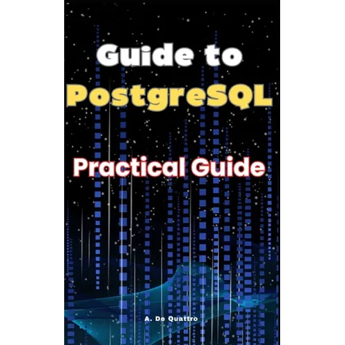Guide to PostgreSQL: Practical Guide