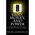 God, Money, and Power: 365 Quotes On Developing Your Relationship With God, Keys To Financial Freedom, And Understanding Power