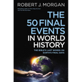 50 Final Events in World History: The Bible's Last Words on Earth's Final Days