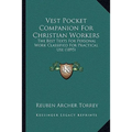Vest Pocket Companion For Christian Workers: The Best Texts For Personal Work Classified For Practical Use (1895)