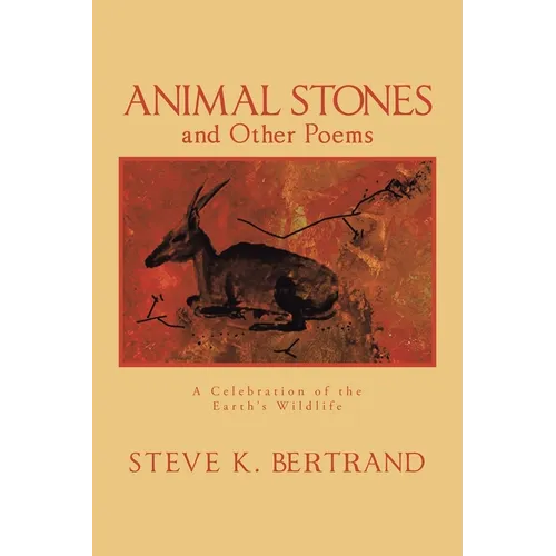 Animal Stones and Other Poems: A Celebration of the Earth's Wildlife