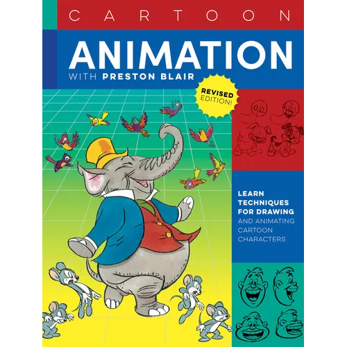 Cartoon Animation with Preston Blair, Revised Edition!: Learn Techniques for Drawing and Animating Cartoon Characters