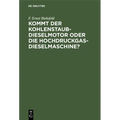 Kommt Der Kohlenstaub-Dieselmotor Oder Die Hochdruckgas-Dieselmaschine?