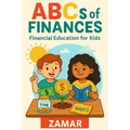 ABC's of Finances: Financial Literacy for Kids: Financial Literacy for Kids
