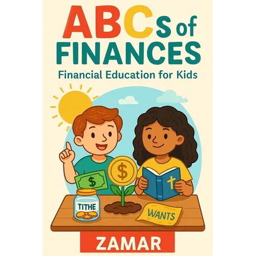 ABC's of Finances: Financial Literacy for Kids: Financial Literacy for Kids