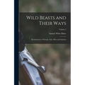 Wild Beasts and Their Ways: Reminiscences of Europe, Asia, Africa and America; Volume 2