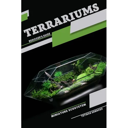 Terrariums, Miniature Ecosystem: Beginner's Guide