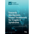 Towards Mechanism-based Treatments for Fragile X Syndrome
