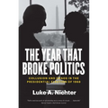 The Year That Broke Politics: Collusion and Chaos in the Presidential Election of 1968