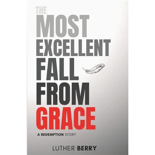 The Most Excellent Fall From Grace: A Redemption Story
