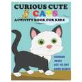 Curious Cute Cats Activity Book for Kids: Amazing Sets of Coloring, Mazes, Dot-To-Dot, and Word Search for Toddlers, Preschoolers and Kindergarteners