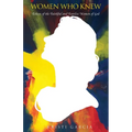 Women Who Knew: Echoes of the faithful and fearless women of God