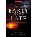 Not Too Early, Not Too Late: Life After Retirement