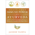 Boost Your Immune Power with Ayurveda: Simple Lifestyle Adjustments to Balance the Elements in the Body & Mind