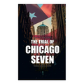 The Trial of Chicago Seven: True Story behind the Headlines (Including the Transcript of the Trial)