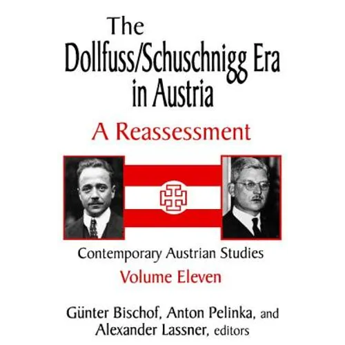 The Dollfuss/Schuschnigg Era in Austria: A Reassessment