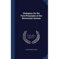 Dialogues On the First Principles of the Newtonian System