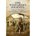 The Wayfarer's Journey: A Doctor's Memoir of Exile, Psychiatry, and Meaning