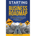 Starting a Business Roadmap: The Beginner Entrepreneur's Guide to Be Your Own Boss, Leverage AI, and Achieve Financial Independence