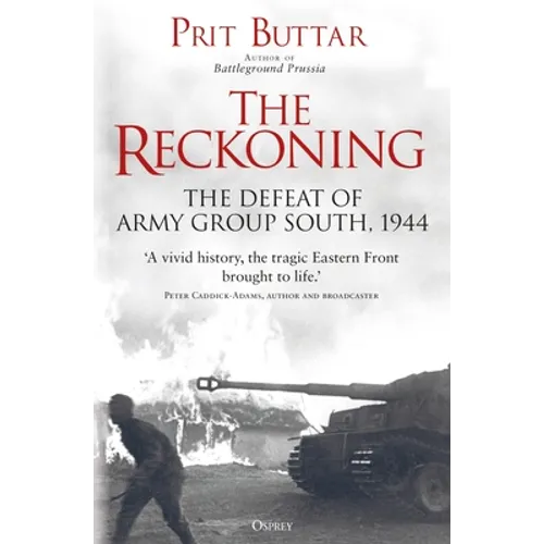 The Reckoning: The Defeat of Army Group South, 1944